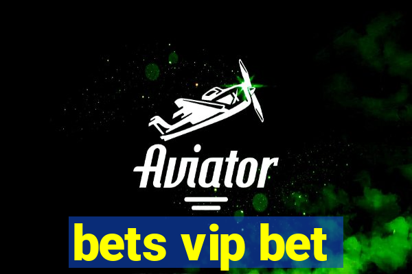 bets vip bet